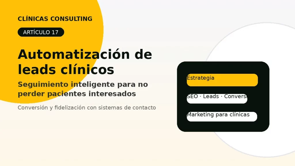 Automatización de leads clínicos: seguimiento inteligente para no perder pacientes interesados - marketing para clínicas